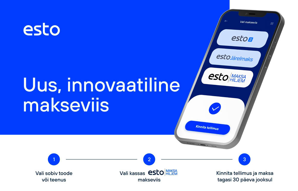 Ole nutikas ja vali ostude eest tasumiseks ESTO maksa hiljem! Ole nutikas ja vali ostude eest tasumiseks ESTO maksa hiljem!